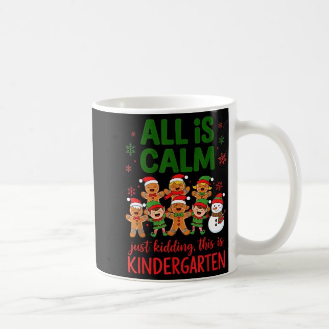 All Is Calm This Is Kindergarten Gingerbread Chris Coffee Mug (Right)
