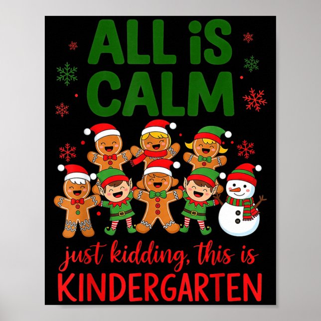 All Is Calm This Is Kindergarten Gingerbread Chris Poster (Front)