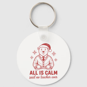 All is clam said no teacher ever christmas keychain