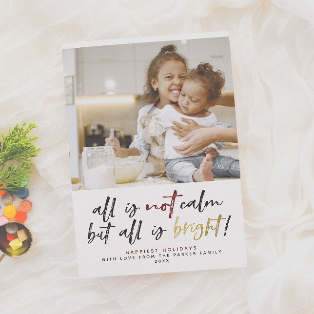 All Is Not Calm But All Is Bright! Christmas Photo Holiday Card (Creator Uploaded)