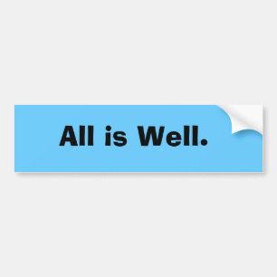 All is Well. Bumper Sticker
