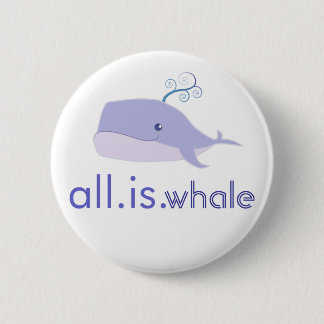 All is Whale (blue) 2 Inch Round Button