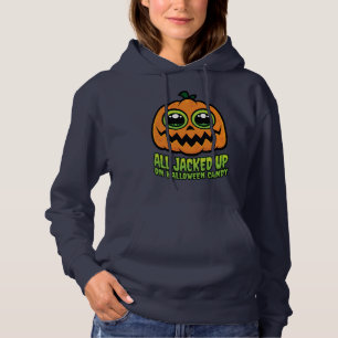 All Jacked Up on Halloween Candy Funny Pumpkin Hoodie