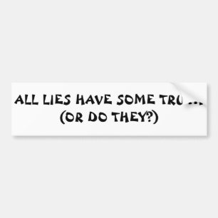 All Lies Have Some Truth Or...Fortune Cookie Style Bumper Sticker