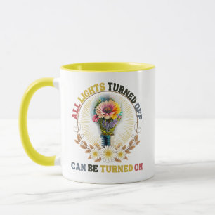 All Lights Turned Off Can Be Turned On Mug