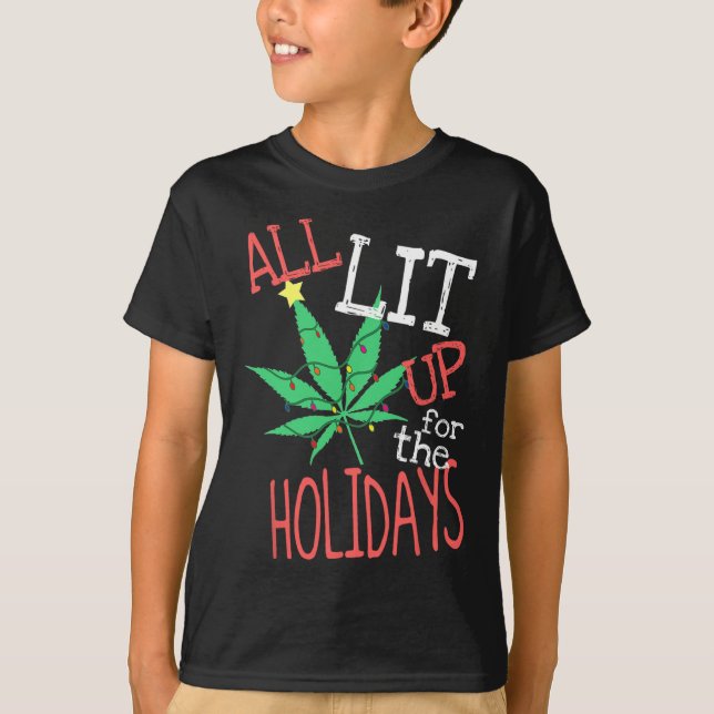 All Lit Up For The Holidays Funny Weed Christmas L T-Shirt (Front)