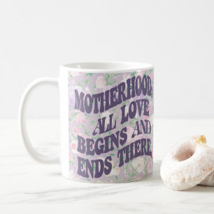 All Love Begins Mother's Day Floral Design Coffee Mug