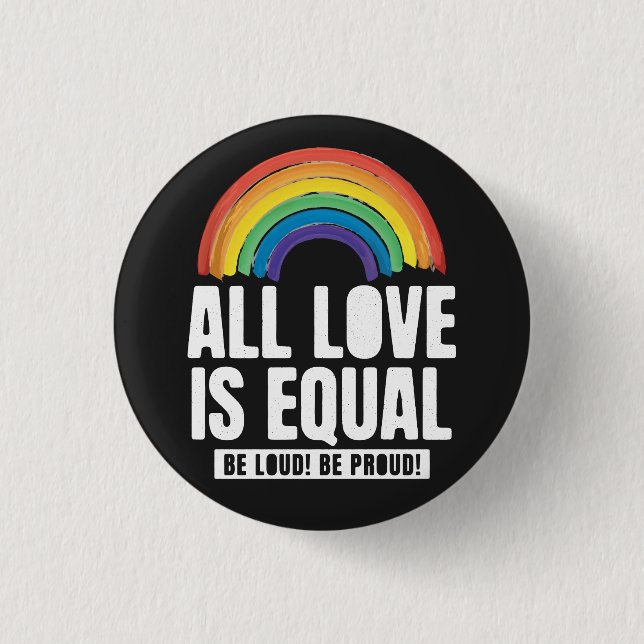 All Love Is Equal Pride LGBT Equal Rights Rainbow 1 Inch Round Button (Front)
