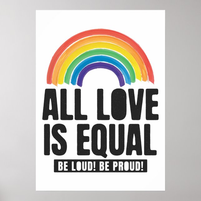 All Love Is Equal Pride LGBT Equal Rights Rainbow  Poster (Front)