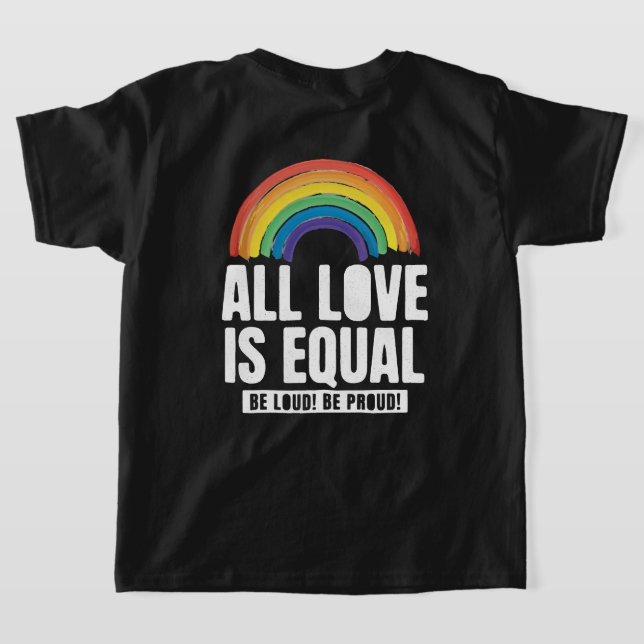 All Love Is Equal Pride LGBT Equal Rights Rainbow T-Shirt (Laydown Back)
