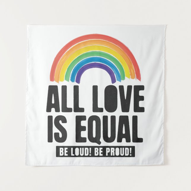 All Love Is Equal Pride LGBT Equal Rights Rainbow  Tapestry (Front)