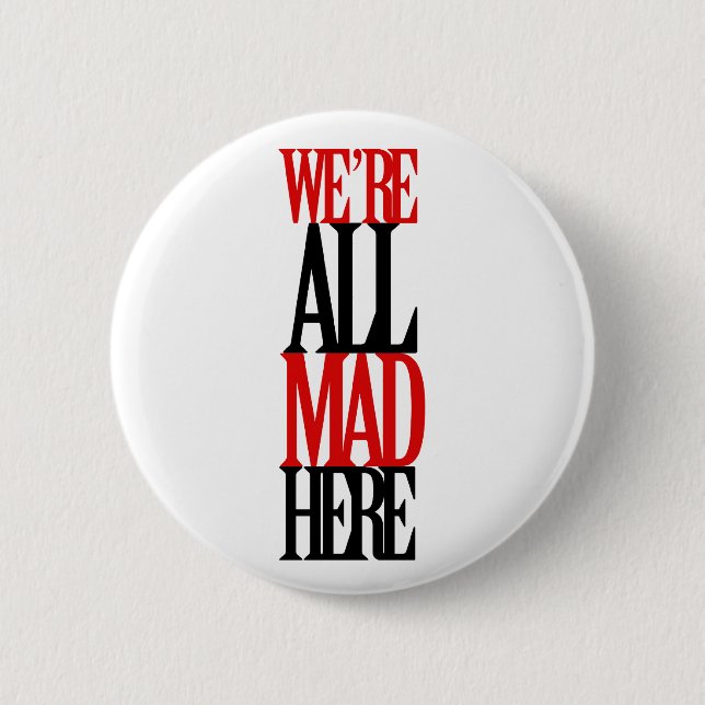 All Mad Here 2 Inch Round Button (Front)