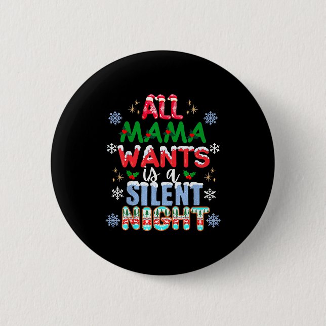 All Mama Wants Is A Silent Night Funny Mom Christm 2 Inch Round Button (Front)