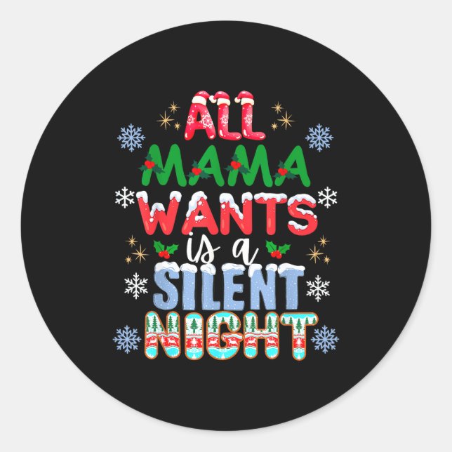 All Mama Wants Is A Silent Night Funny Mom Christm Classic Round Sticker (Front)