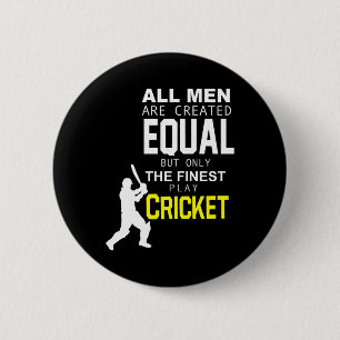 All Men Are Created Equal But Finest Play Cricket  2 Inch Round Button