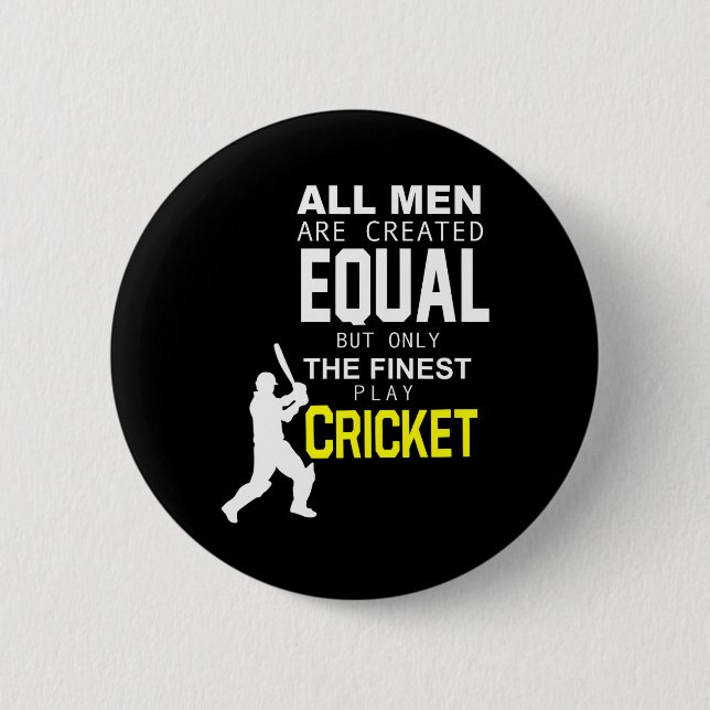 All Men Are Created Equal But Finest Play Cricket  2 Inch Round Button (Front)