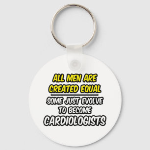 All Men Are Created Equal...Cardiologists Keychain