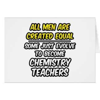 All Men Are Created Equal...Chemistry Teachers
