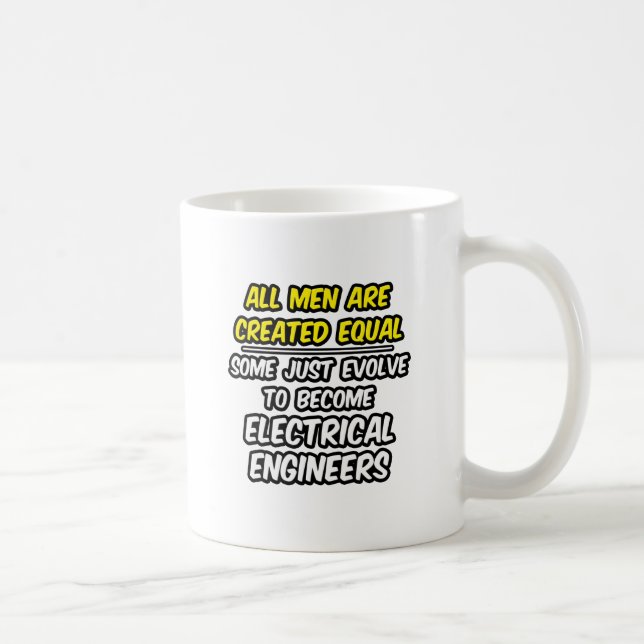 All Men Are Created Equal...Electrical Engineers Coffee Mug (Right)