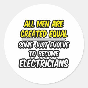 All Men Are Created Equal...Electricians Classic Round Sticker