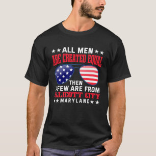 All Men Are Created Equal Ellicott City Maryland T-Shirt