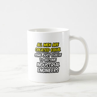 All Men Are Created Equal...Industrial Engineers Coffee Mug
