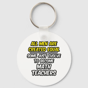 All Men Are Created Equal...Math Teachers Keychain