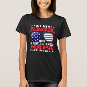 All Men Are Created Equal Napa California  Patriot T-Shirt