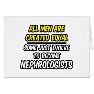 All Men Are Created Equal...Nephrologists