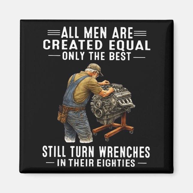 All men are created equal only the turn wrenches  magnet (Front)