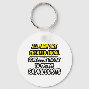 All Men Are Created Equal...Radiologists Keychain