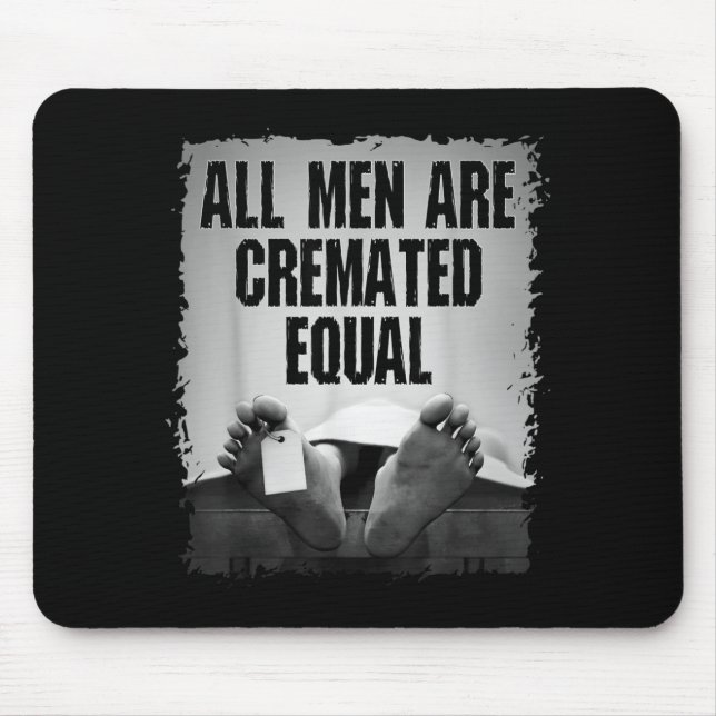All Men Are Cremated Equal Goth Dead Body Coroner Mouse Pad (Front)