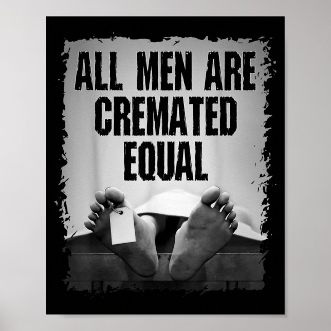 All Men Are Cremated Equal Goth Dead Body Coroner Poster (Front)