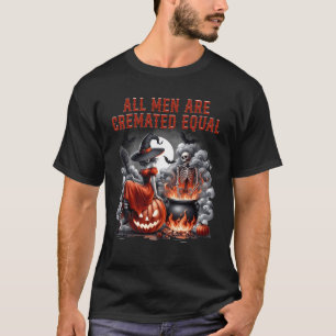 All Men Are Cremated Equal Witch Skeleton Cauldron T-Shirt