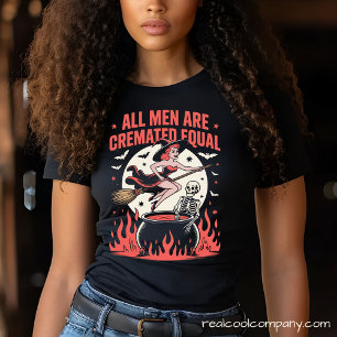 All Men Are Cremated Equally Witch Tee