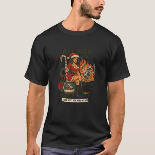 All Men are Roasted Equally Some Melt for Mrs Clau T-Shirt