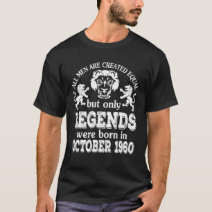 All Men Created Equal Only Legends Were Born In Oc T-Shirt