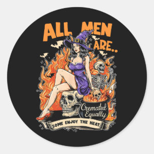 All Men Cremated Equally Some Enjoy The Heat Classic Round Sticker