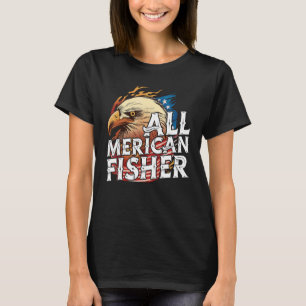 All Merican Fisher 4th Of July Day Eagle Usa Flag  T-Shirt
