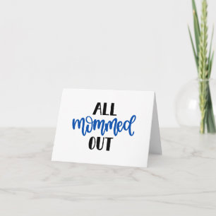All Mommed Out, Black and Blue Mom and Baby Card