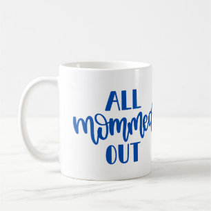 All Mommed Out, Blue Design Coffee Mug
