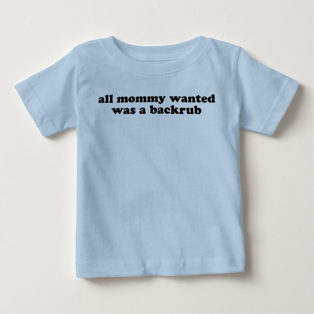 All Mommy Wanted Shirt (Front)