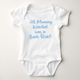 All Mommy Wanted Was a Backrub  Baby Bodysuit