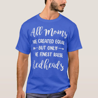 all moms are created equal but only the finest rai T-Shirt