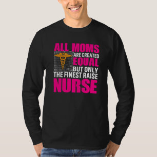 All Moms Are Created Equal But Only The Finest Rai T-Shirt
