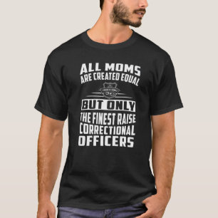 All Moms Are Created Equal But The Finest Raise Of T-Shirt