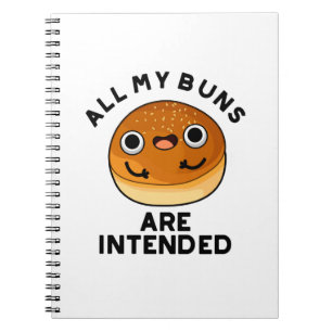 All My Buns Are Intended Funny Food Pun  Notebook