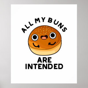 All My Buns Are Intended Funny Food Pun Poster