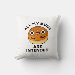 All My Buns Are Intended Funny Food Pun  Throw Pillow
