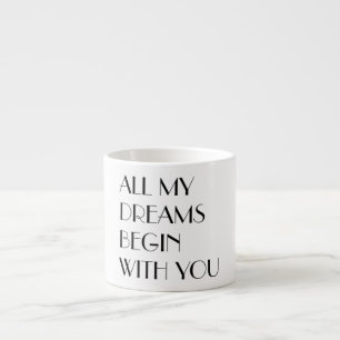 All My Dreams Espresso Cup
